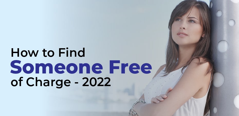 How to Find Someone Free of Charge