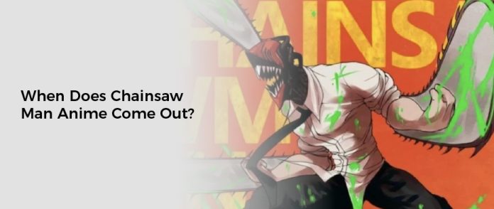 When Does Chainsaw Man Anime Come Out?