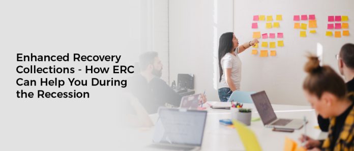 Enhanced Recovery Collections - How ERC Can Help You During the Recession