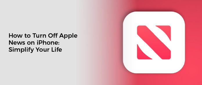 How to Turn Off Apple News on iPhone: Simplify Your Life